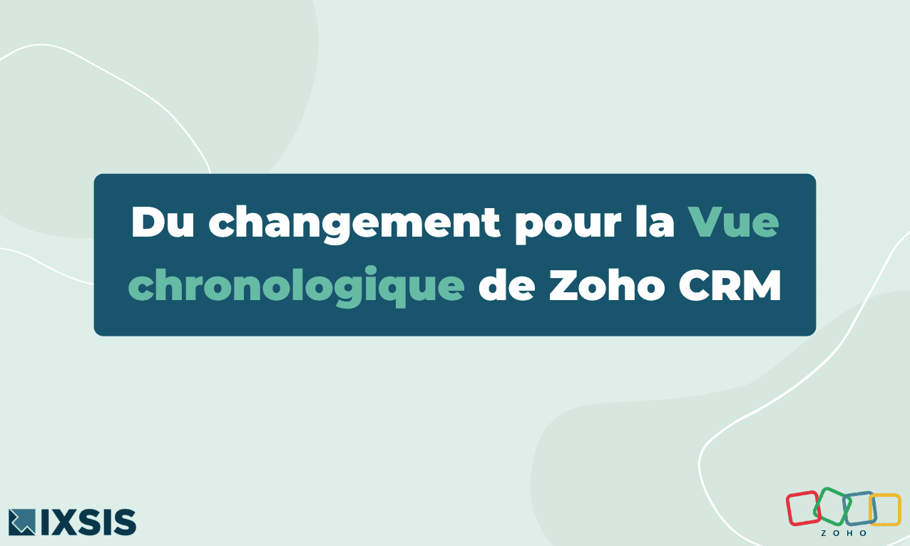 Du Changement Pour La Vue Chronologique De Zoho Crm 0