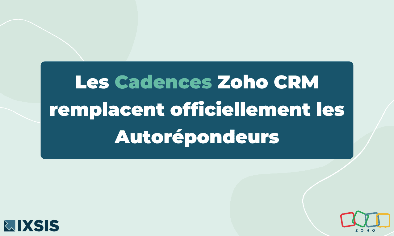 Les Cadences Zoho CRM remplacent officiellement les Autorépondeurs